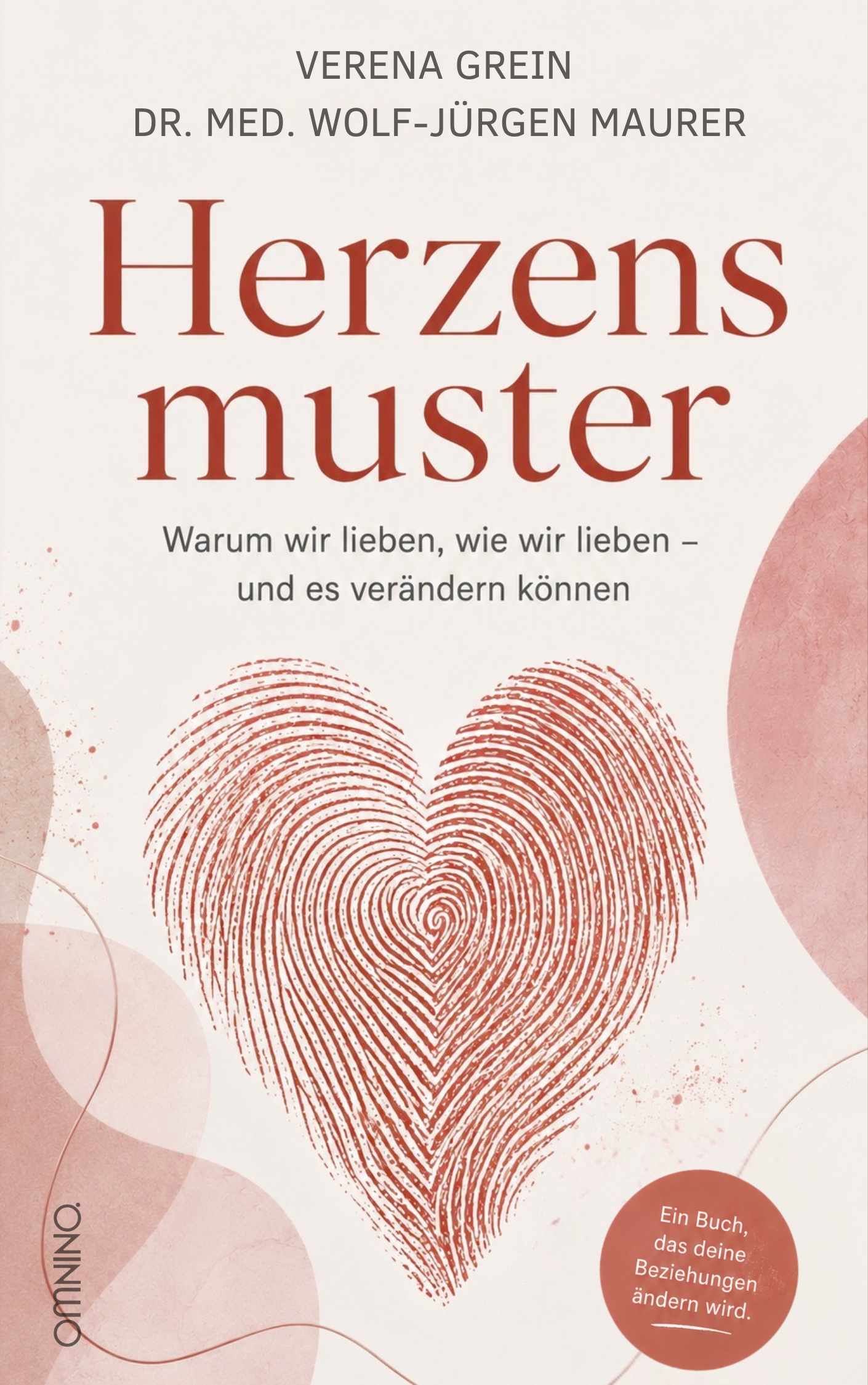 Herzensmuster : Warum wir lieben, wie wir lieben - und es verändern können. Ein Buch von Verena Grein und Wolf-Jürgen Maurer